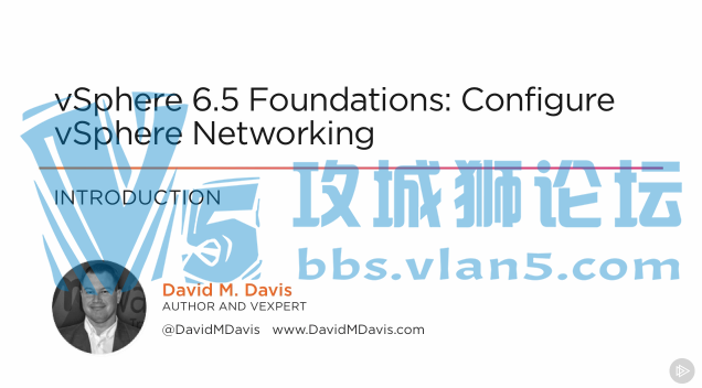 ȫӢ⻯ƵVSPHERE 6.5 FOUNDATIONS CONFIGURE VSPHERE NETWORKING